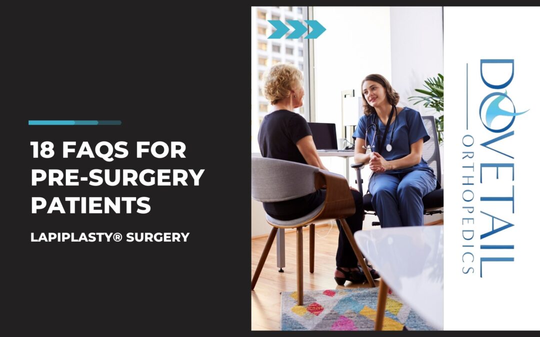 Lapiplasty® Bunion Surgery: 18 FAQs For Pre-Surgery Patients