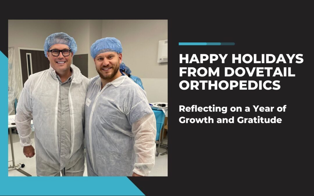 Happy Holidays from Dovetail Orthopedics: Reflecting on a Year of Growth and Gratitude