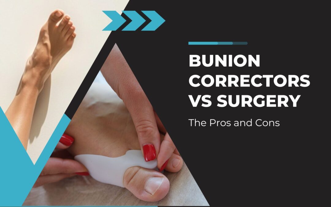 The Pros and Cons of Bunion Correctors vs Surgery