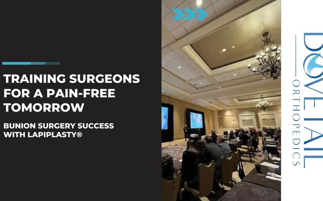 Bunion Surgery Success with Lapiplasty®: Training Surgeons for a Pain-Free Tomorrow