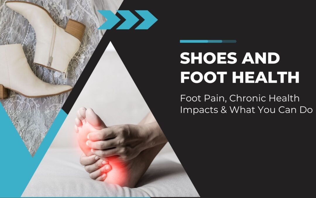 Graphic banner with text 'Shoes and Foot Health: Foot Pain, Chronic Health Impacts & What You Can Do', featuring an image of white ankle boots and a person holding their foot in pain.