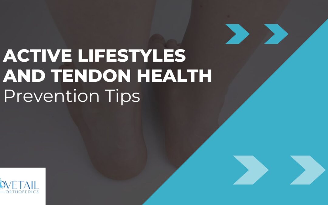 Active Lifestyles and Tendon Health – Prevention is Key